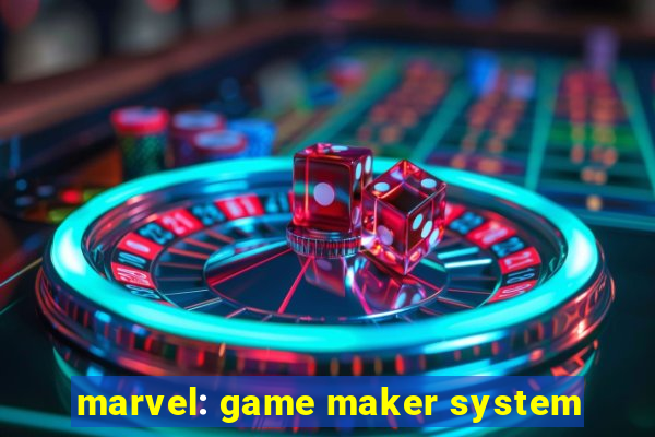 marvel: game maker system